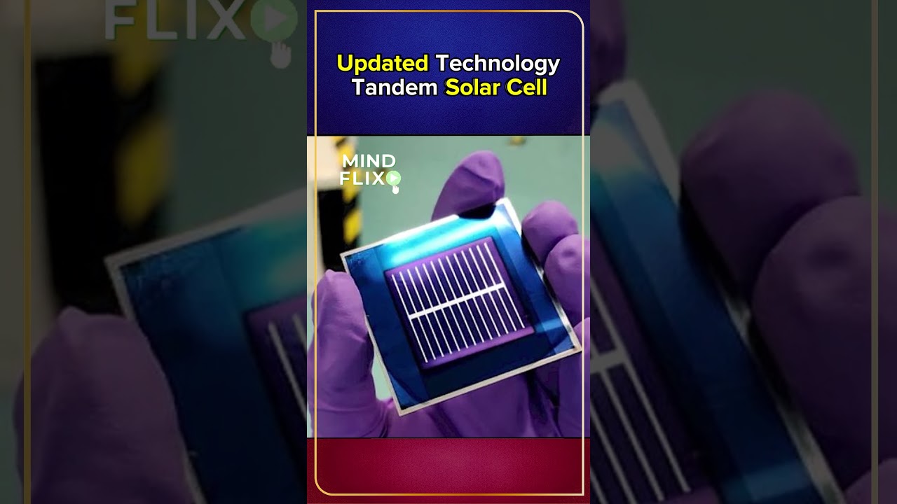 Updated Technology Tandem Solar call | MindFlix #Tech #Technology #TandemCell