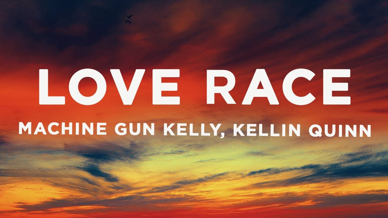 Machine Gun Kelly - love race (Lyrics) ft. Kellin Quinn