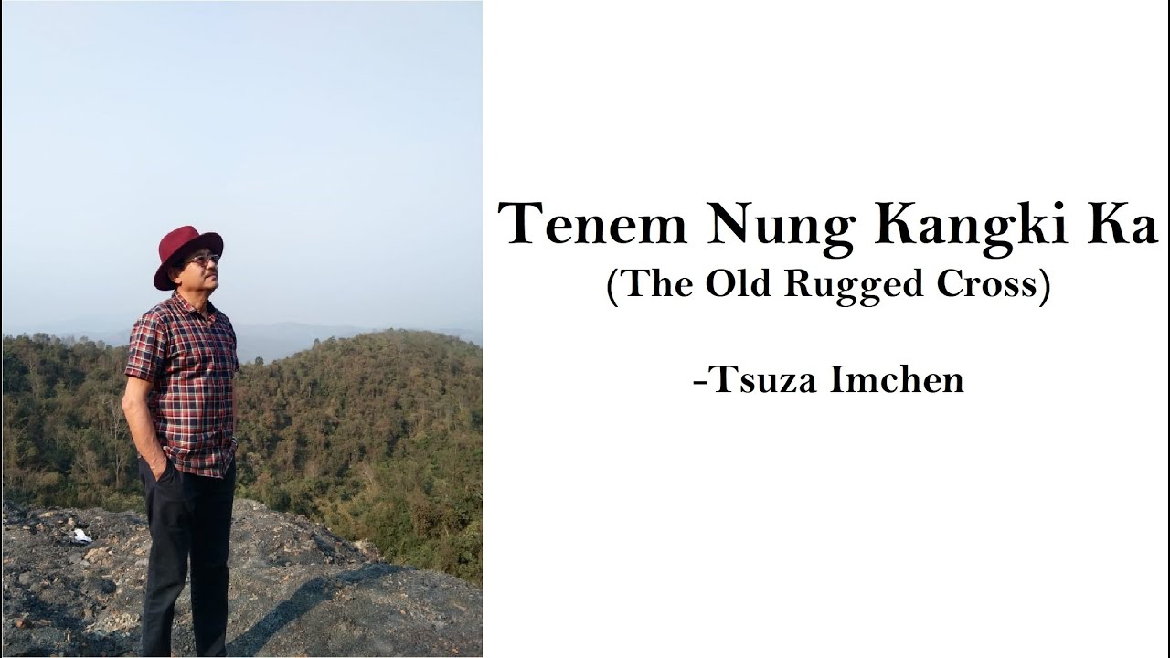 Tenem Nung Kangki Ka (The Old Rugged Cross) Ao Naga Hymn no:104.(Lyric Video)