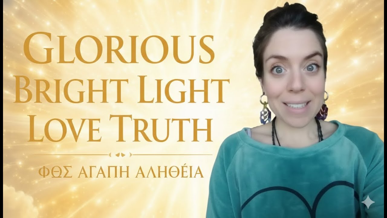 ⚡💫Φως Αγάπη Αλήθεια: Discover Glorious Bright Light, Love, and Truth!⚡💫