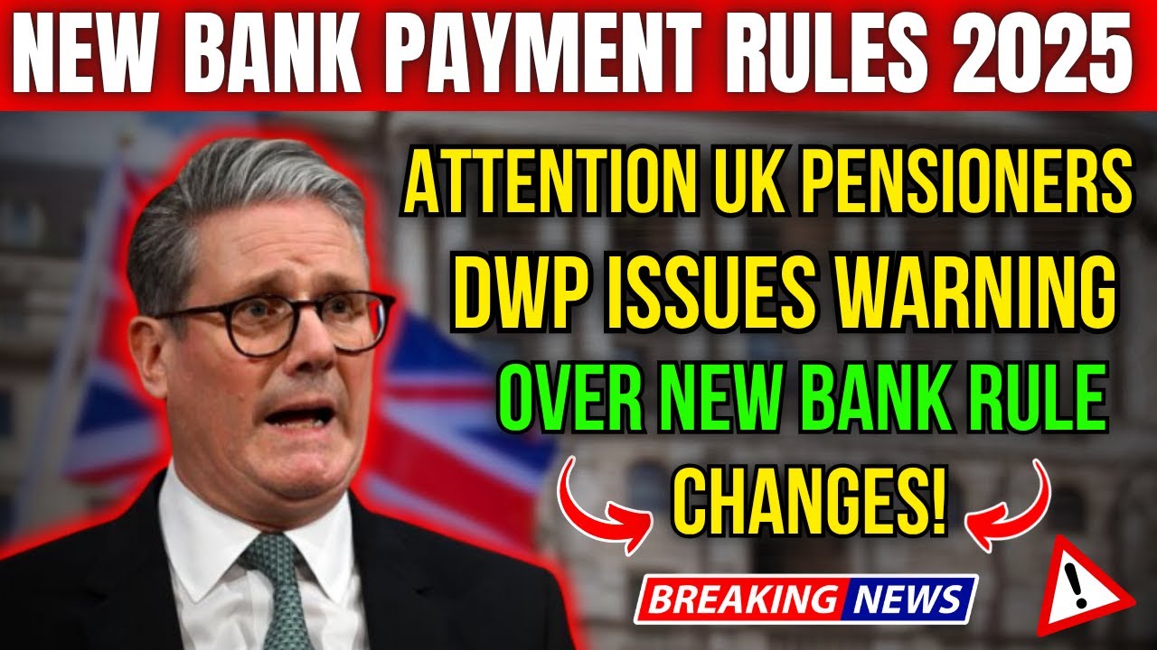 Attention UK Pensioners: DWP Issues Warning Over New Bank Rule Changes!