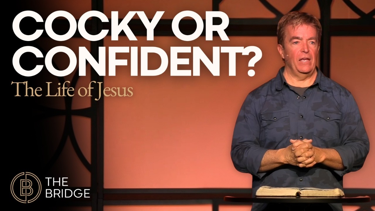 Cocky or Confident? | The Life of Jesus | The Bridge