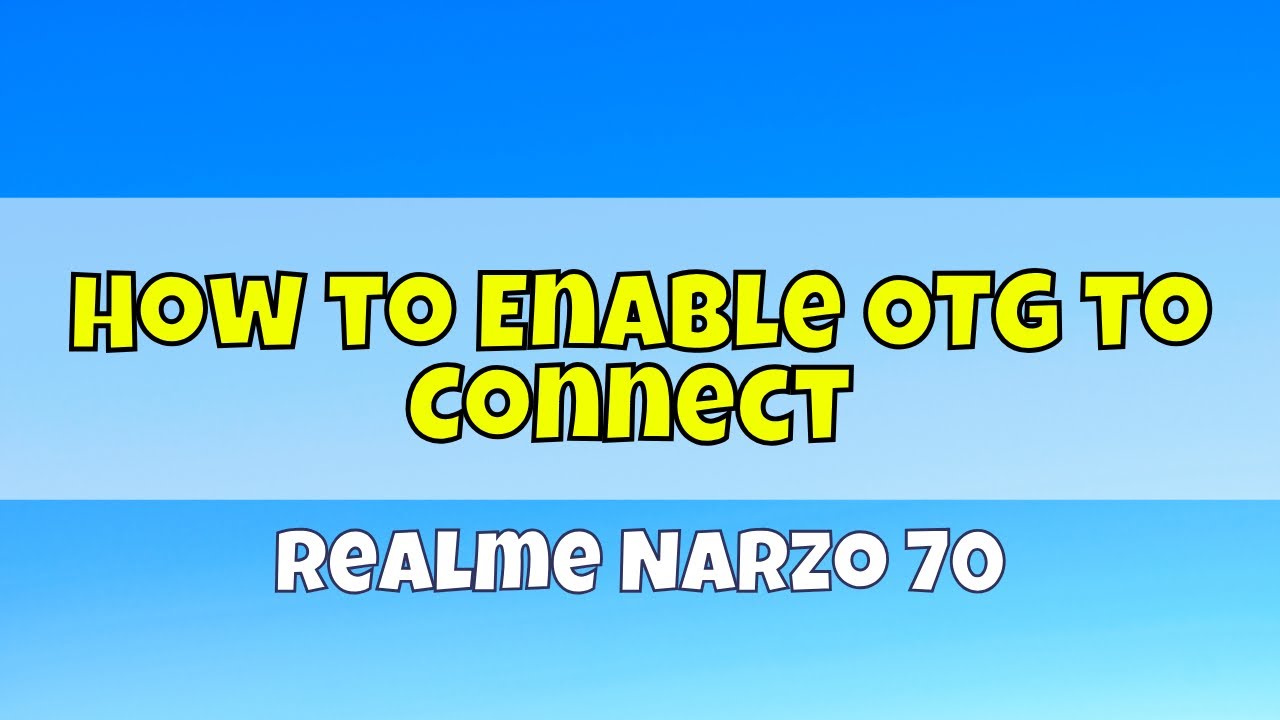 How to Enable OTG to Connect Realme Narzo 70