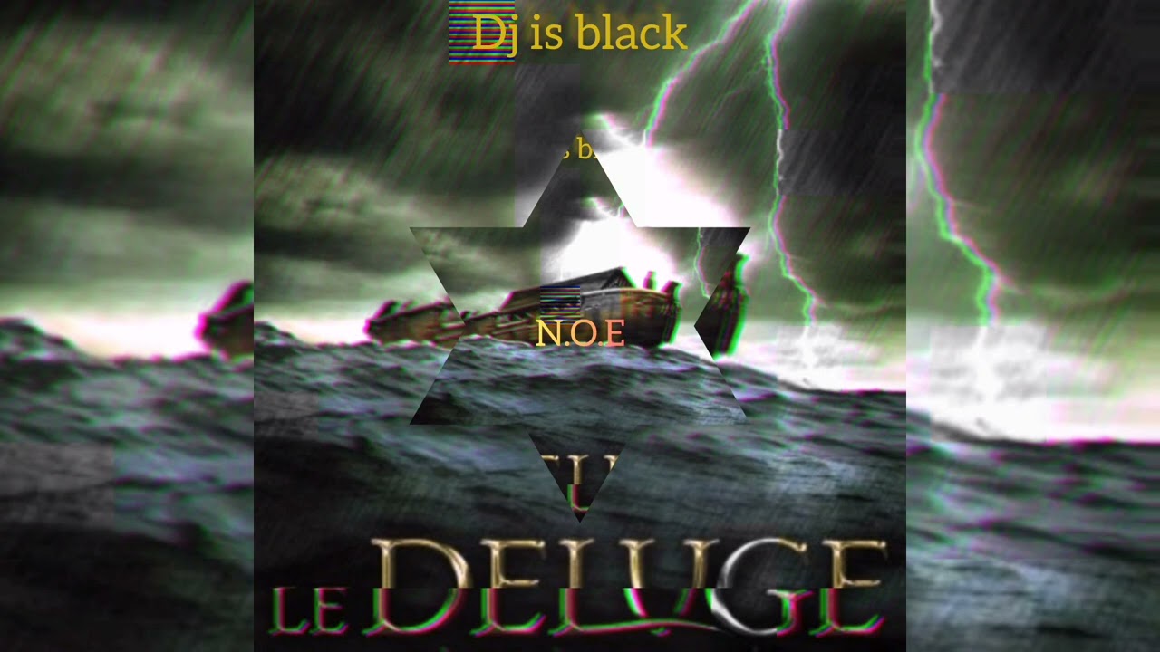 Dj is black - Le DÉLUGE (chapitre N°1 & A.P.J 🙏🔥 )