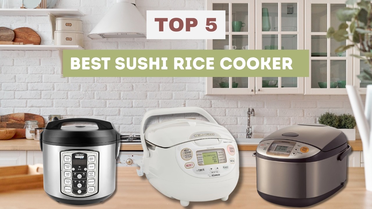 Top 5 Best sushi rice cooker– Sticky, Fluffy, Delicious!
