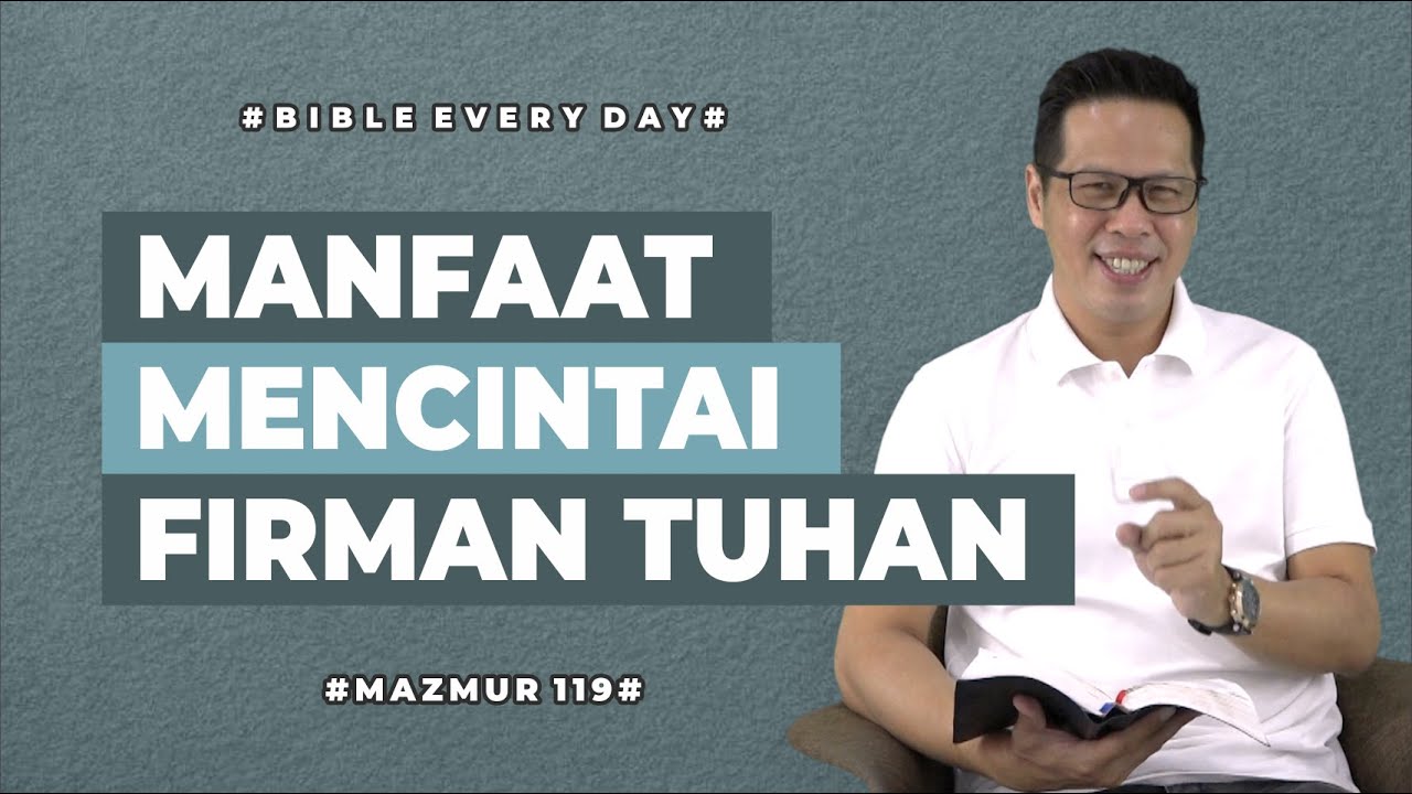 Manfaat Mencintai Firman Tuhan (Mazmur 119) - Petrus Kwik  |  BIBLE EVERY DAY