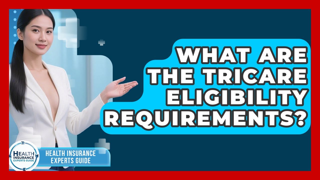 What Are The TRICARE Eligibility Requirements? - Health Insurance Experts Guide