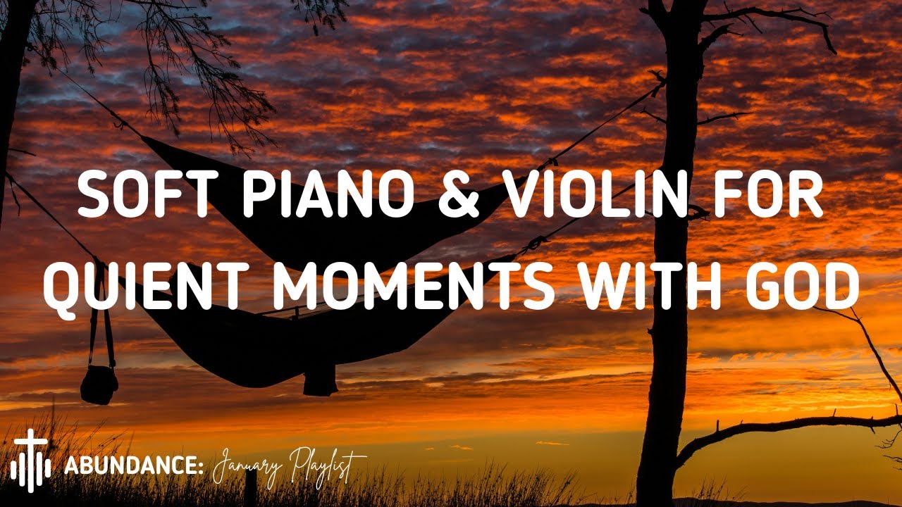 Soft Piano & Violin for Quiet Moments with God
