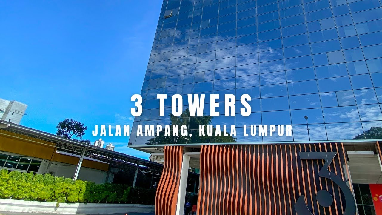 PROPERTY WALK #9 - 3 TOWERS @ JALAN AMPANG, KUALA LUMPUR