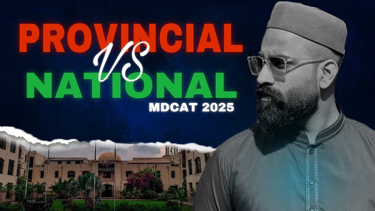 Provincial vs National | MDCAT 2025 Kesa Hoga???