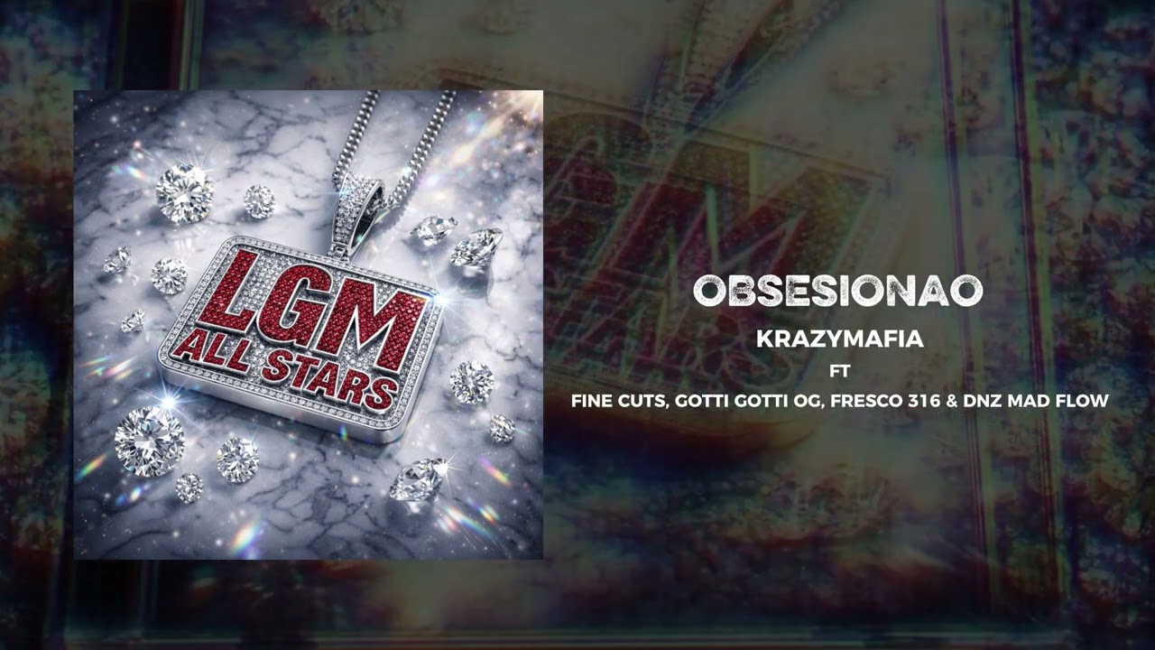 Krazymafia, Fine Cuts, Gotti Gotti oG, Fresco 316 & Dnz Mad Flow / OBSESIONAO (Prod. Fine Cuts)