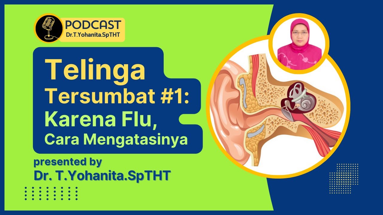 Telinga Tersumbat #1 : Karena  Flu Cara Mengatasinya @DrTYohanitaSpTHT