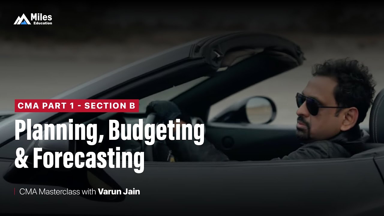 CMA Part 1 - Section B | Planning, Budgeting & Forecasting | CMA Masterclass with Varun Jain