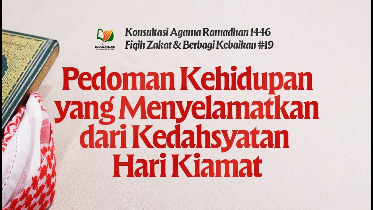 Pedoman Kehidupan yang Menyelamatkan dari Kedahsyatan Hari Kiamat #19