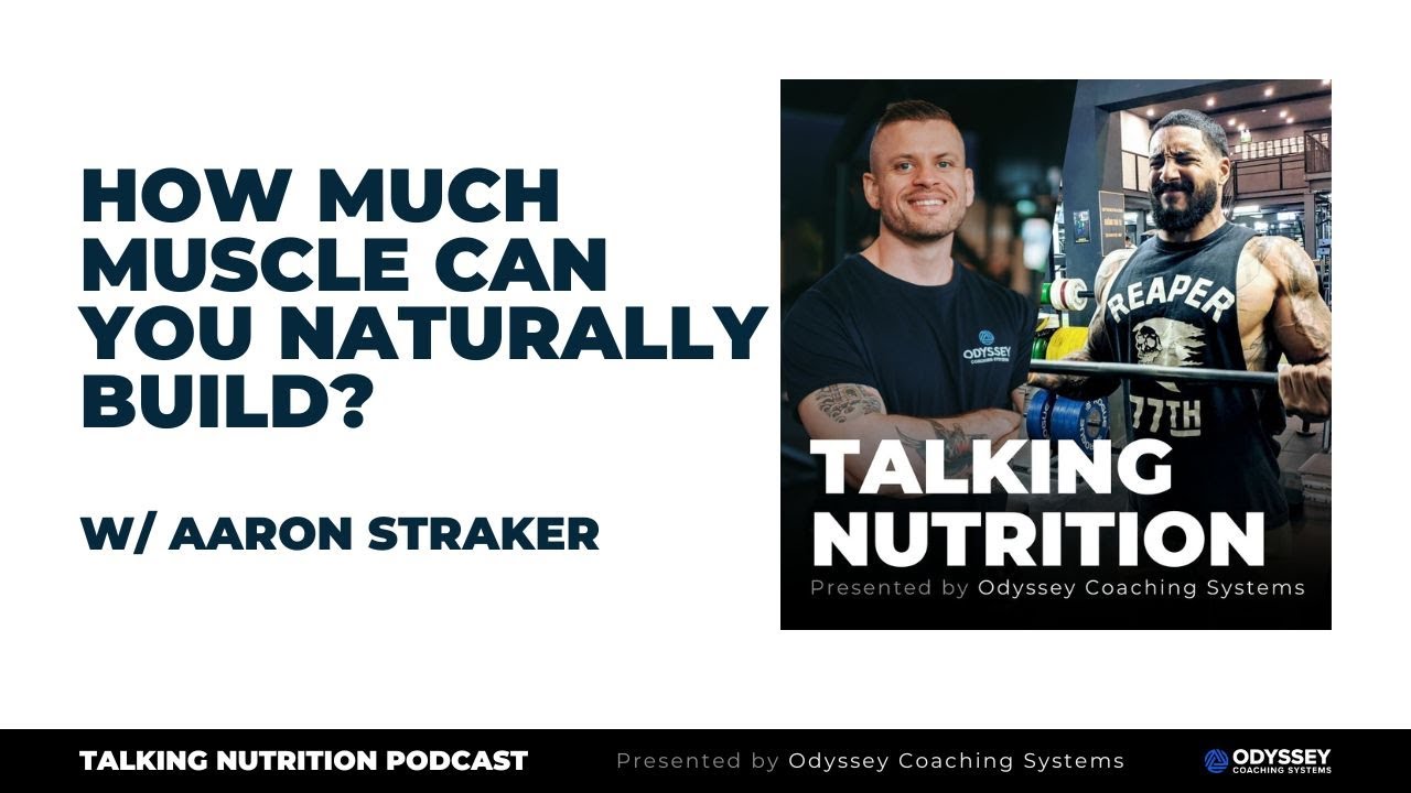 #195 - How Much Muscle Can You Naturally Build? - w/ Aaron Straker - Talking Nutrition Podcast