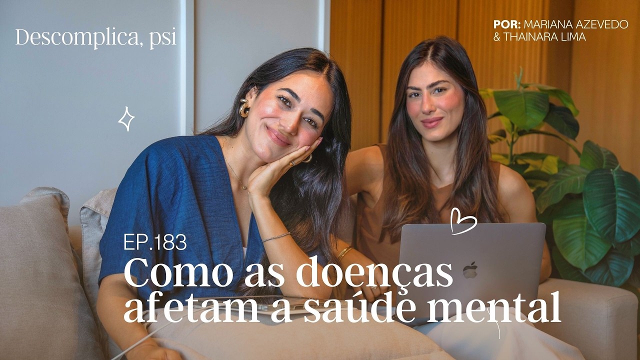 Doenças físicas podem causar depressão e ansiedade? | 183 - Descomplica, Psi!
