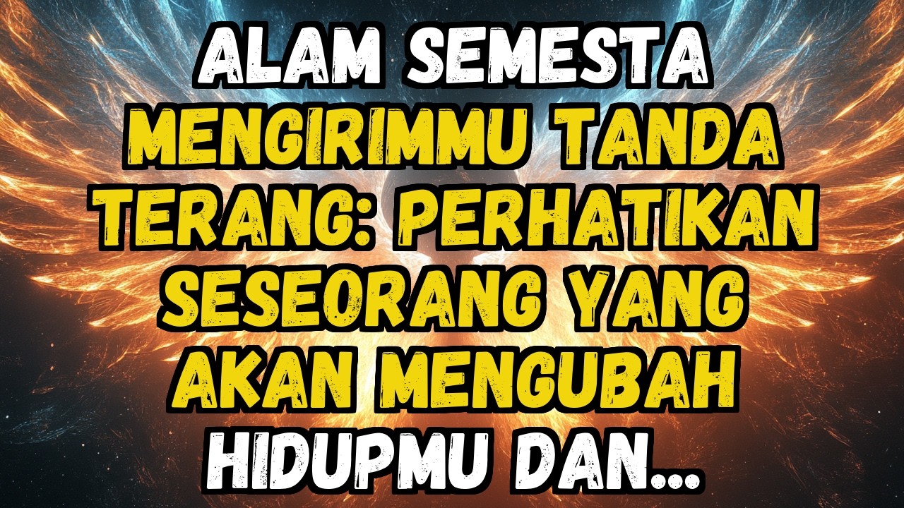 ✨💫 ALAM SEMESTA MENGIRIMMU TANDA TERANG: PERHATIKAN SESEORANG YANG AKAN MENGUBAH HIDUPMU DAN...