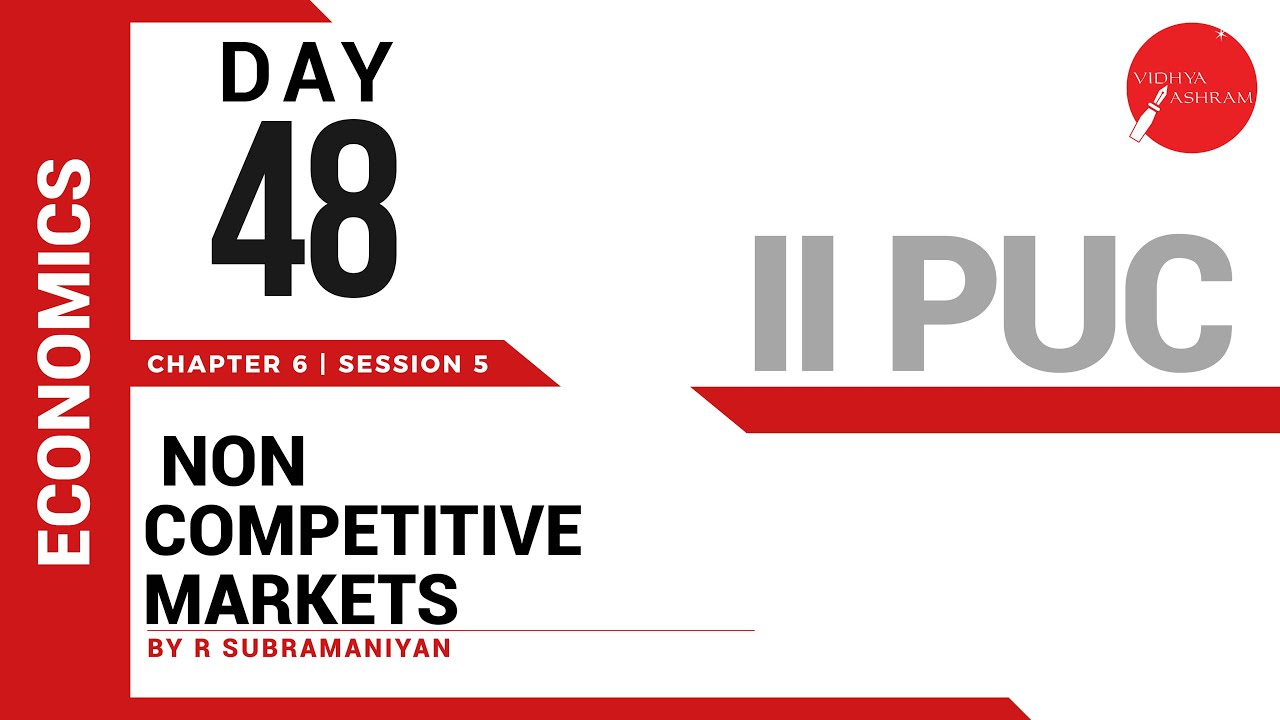 DAY 48 | ECONOMICS | II PUC | NON COMPETITIVE MARKETS | L5