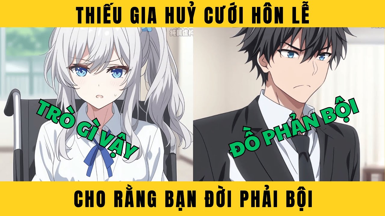 FULL THIẾU GIA HUỶ CƯỚI GIỮA HÔN LỄ VÌ CHO RẰNG BẠN ĐỜI PHẢN BỘI
