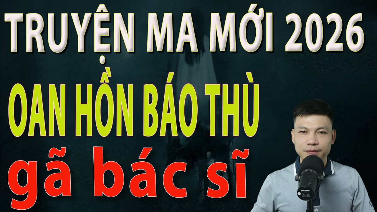 Truyện Ma Mới 2026 - OAN HỒN BÁO THÙ GÃ BÁC SĨ - Truyện ma làng quê MC Đình Soạn#mcdinhsoan