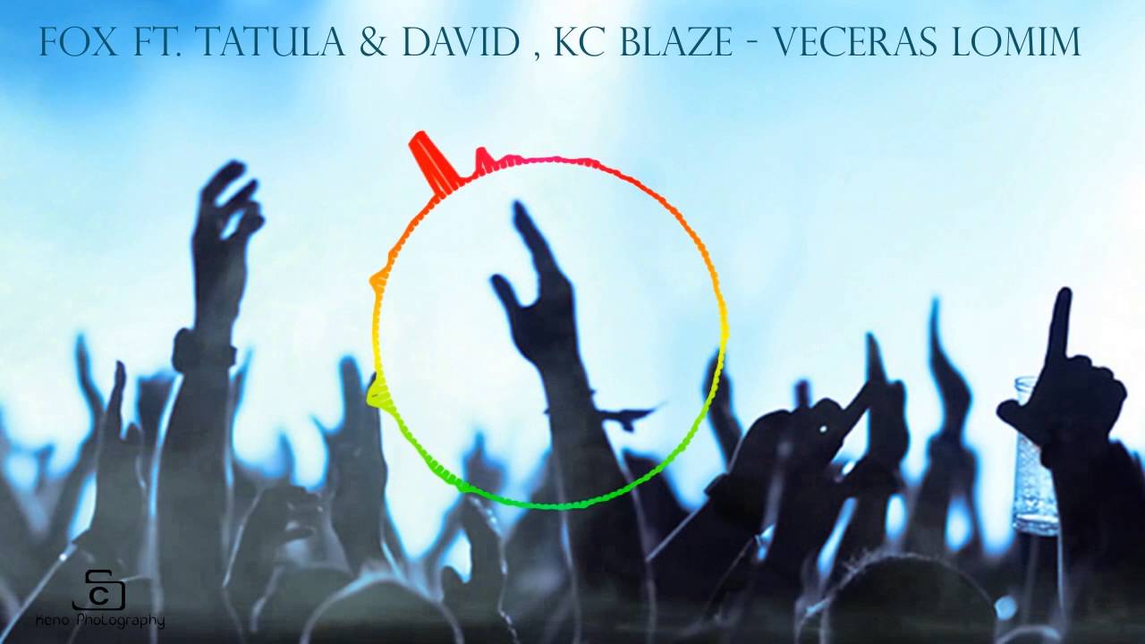 FOX x TATULA x DA VID x KC BLAZE - Veceras lomim