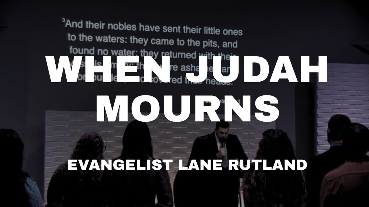 When Judah Mourns - Evangelist Lane Rutland