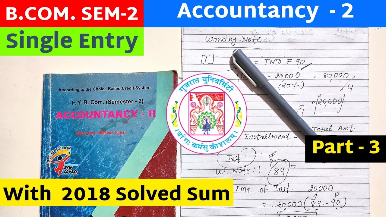 Single Entry Part-3 B.com SEM 2 Accountancy 2 Gujarat University 2018 Solved Sum