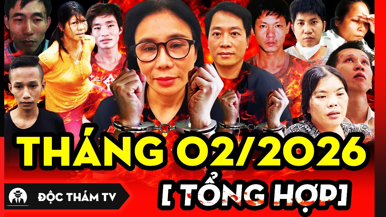 TỔNG HỢP ĐỘC THÁM TV MỚI NHẤT - THÁNG 02/2026 - KHÁM PHÁ NHỮNG VỤ ÁN ĐẶC BIỆT NGHIÊM TRỌNG