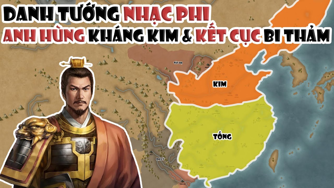 Nhạc Phi - Anh hùng kháng Kim & kết cục bi thảm | Tóm tắt lịch sử Trung Quốc