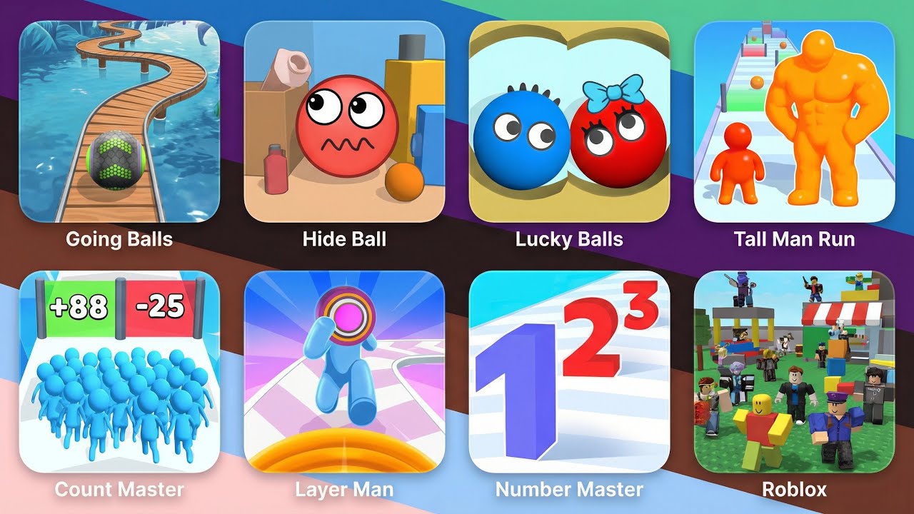 Going Ball,Hide Ball,Lucky Ball,Tall Man Run,Layer Man,Count Master,Number Master,Roblox