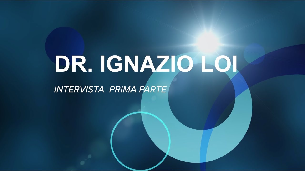intervista Dr. Ignazio  Loi -  prima parte