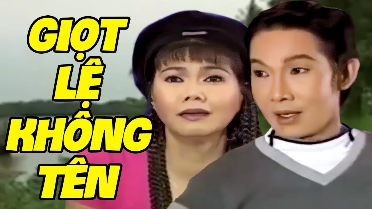 Cải Lương Giọt Lệ Không Tên - Cải Lương Xã Hội Vũ Linh, Ngọc Huyền Hay Nhất