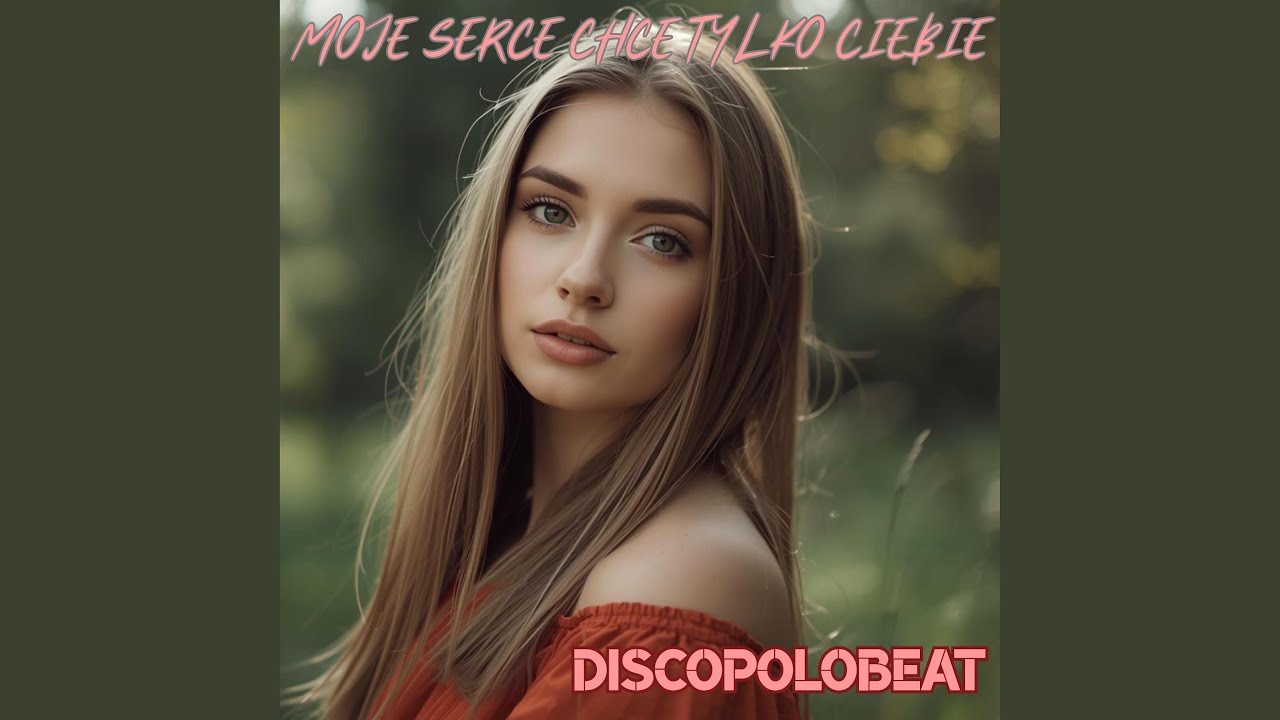 MOJE SERCE CHCE TYLKO CIEBIE