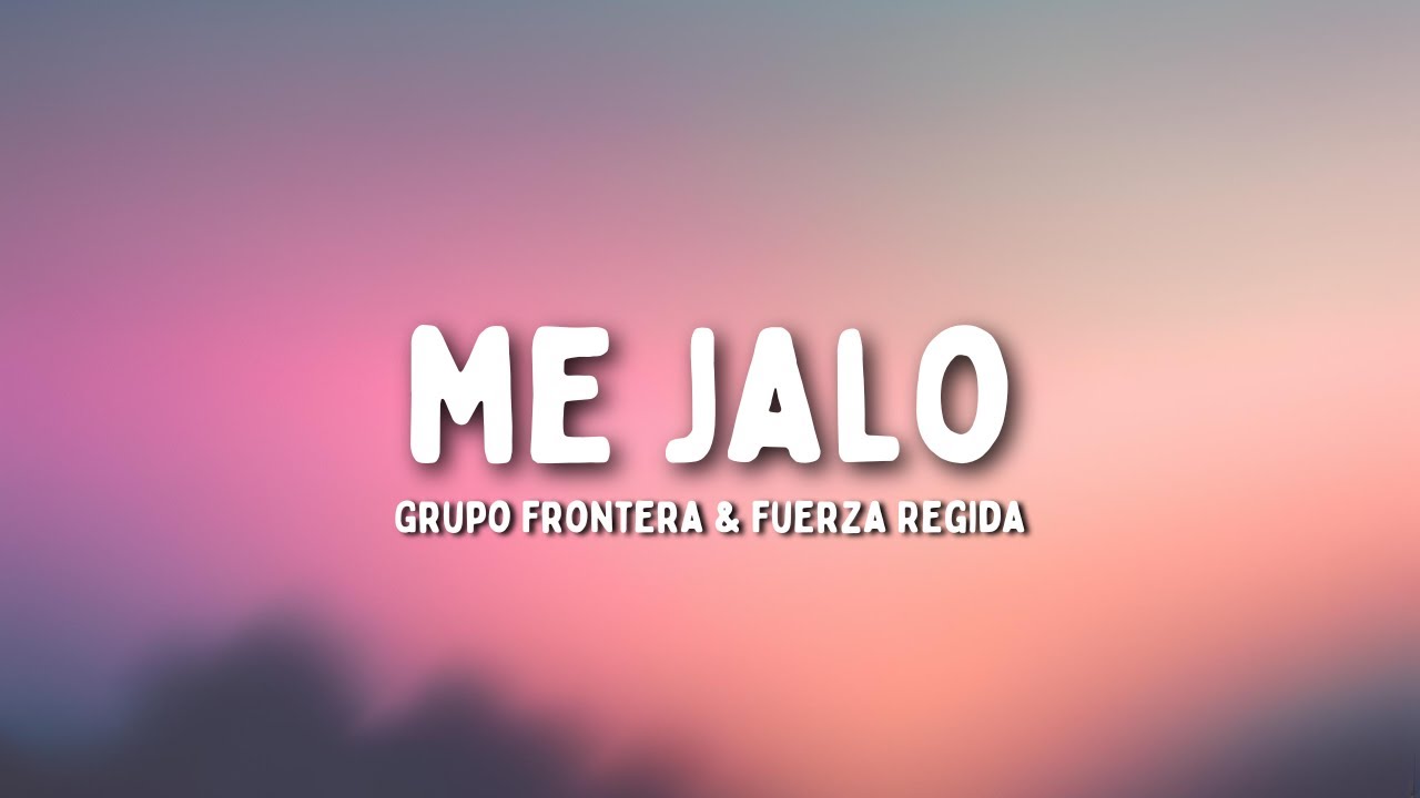 ME JALO - Grupo Frontera, Fuerza Regida tradu&ccedil;&atilde;o (PT/BR)
