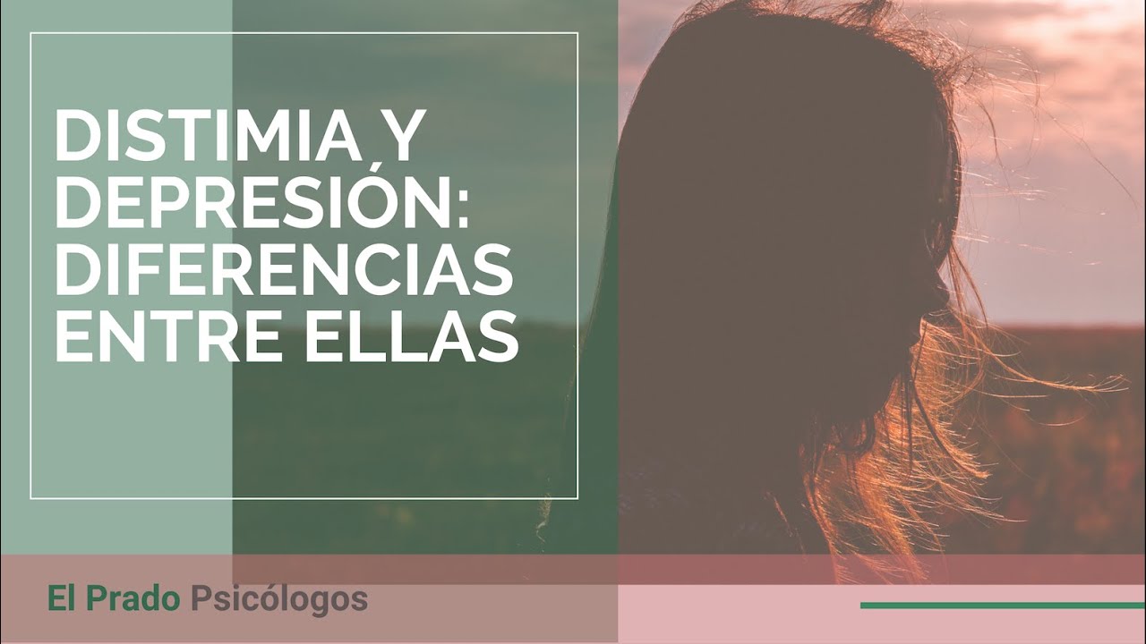 Distimia y depresión -  ¿Son lo mismo? | El Prado Psicólogos