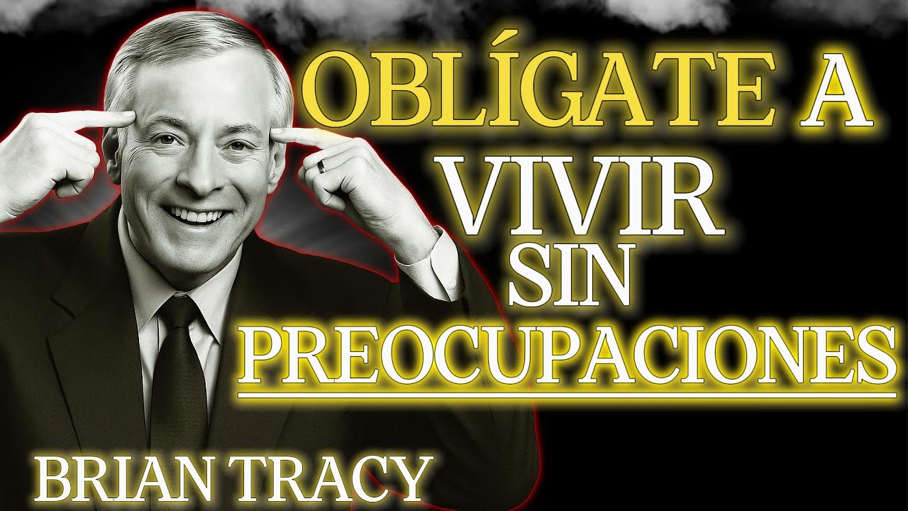 OBLÍGATE a ANULAR las PREOCUPACIONES 🧠 | Brian Tracy