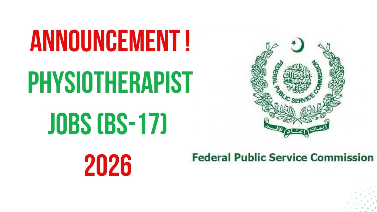 FPSC Jobs for Physiotherapists 2026 | Eligibility | Deadline