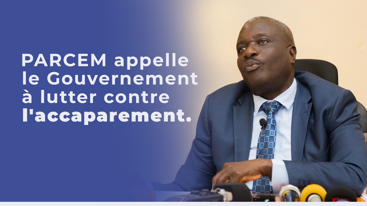 PARCEM appelle le Gouvernement à lutter contre l'accaparement