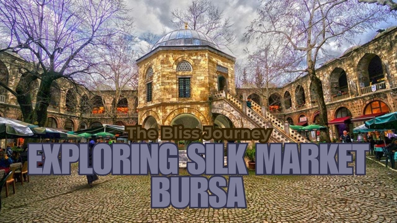 Exploring Silk Market Bursa | Turkey  Ertuğrul Square | Koza Han | The Bliss Journey