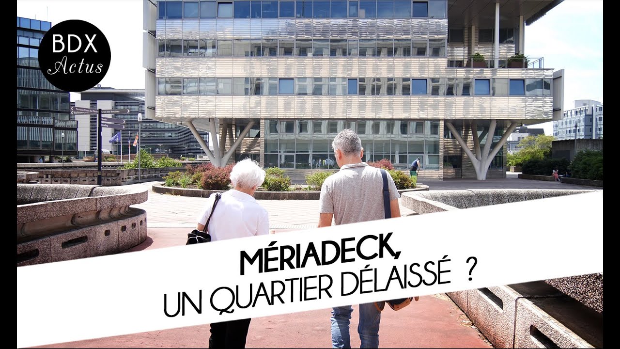 Mériadeck, un quartier délaissé - Bordeaux Actus