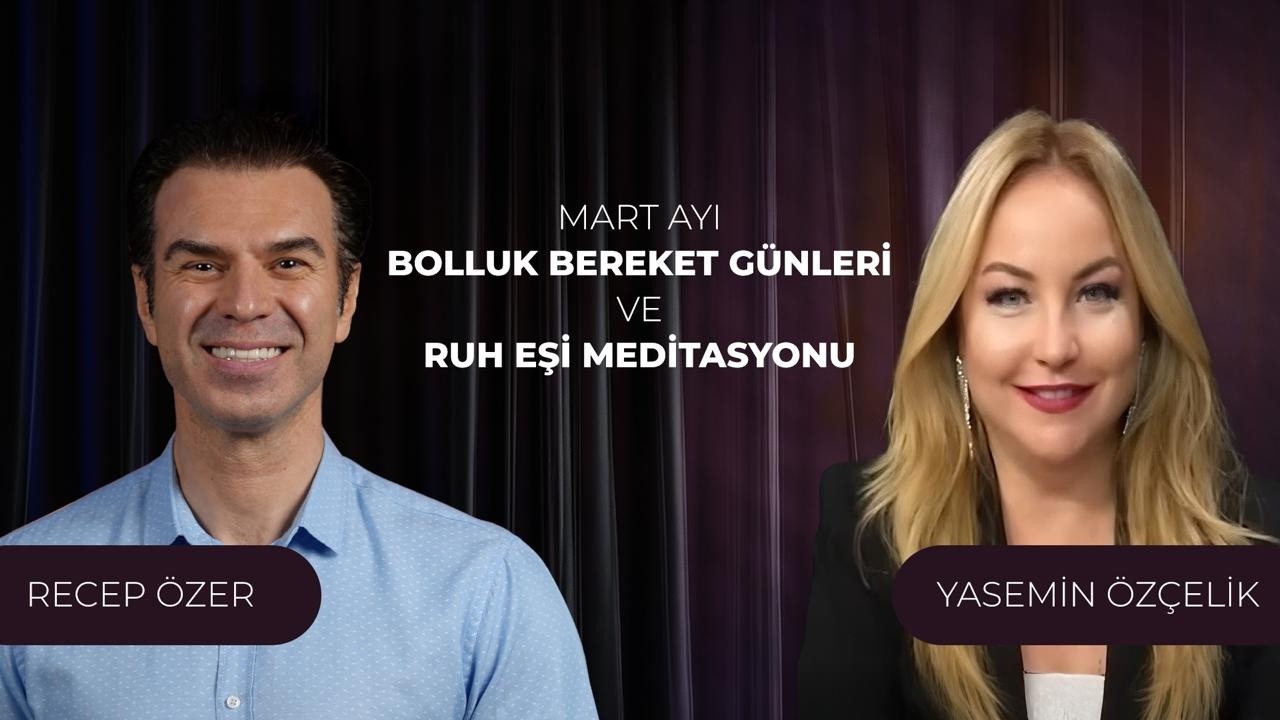 MART AYININ BEREKETLİ TARİHLERİ VE EN UYGUN RUH EŞİ MEDİTASYONU... @YaseminOzcelik