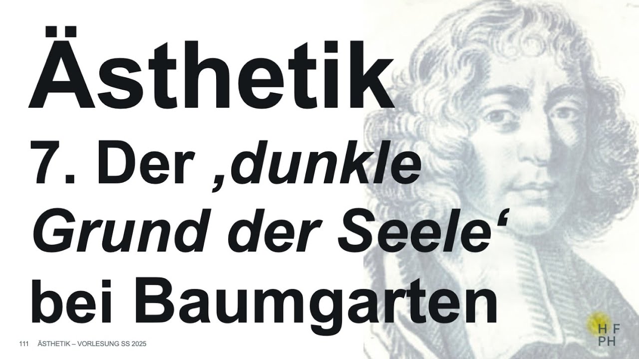 Ästhetik - 7.  Vorlesung: Alexander G. Baumgarten - 