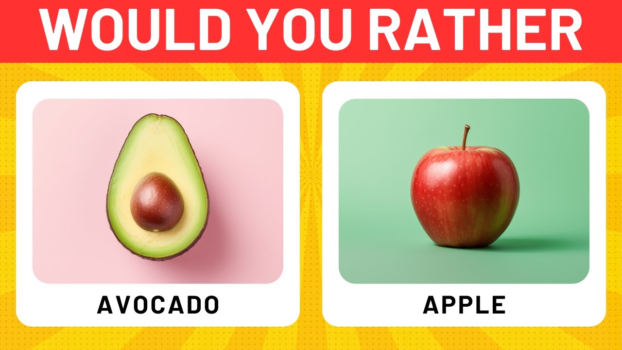 Would You Rather - Healthy Food Edition
