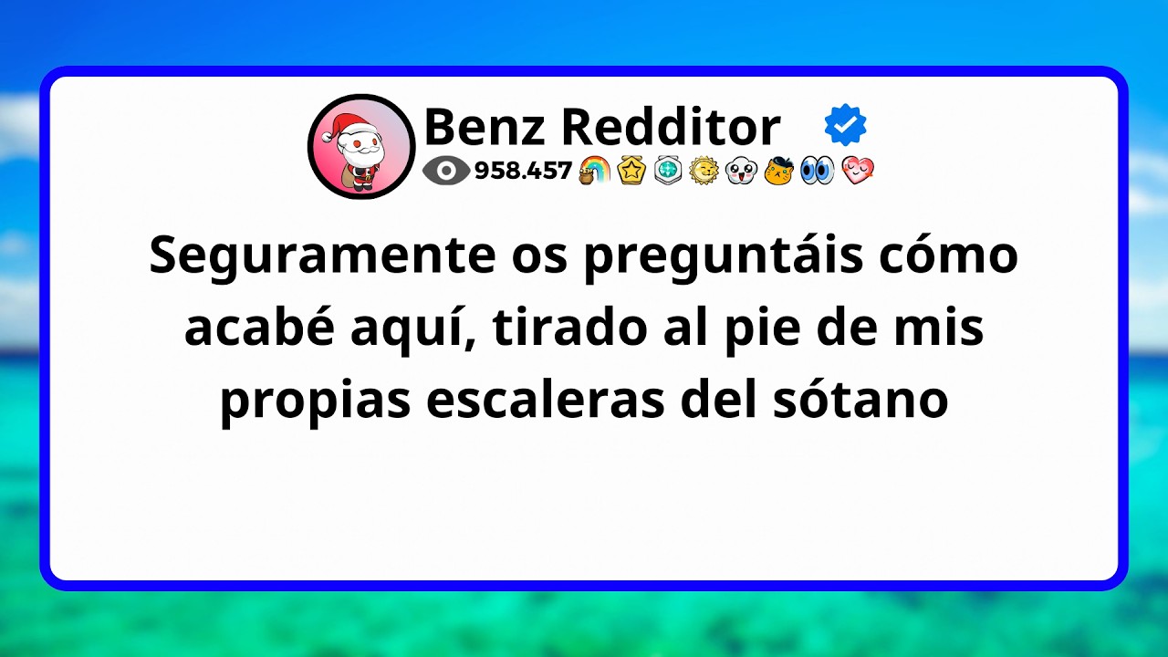 Seguramente os preguntáis cómo acabé aquí, tirado al pie de mis propias escaleras del sótano