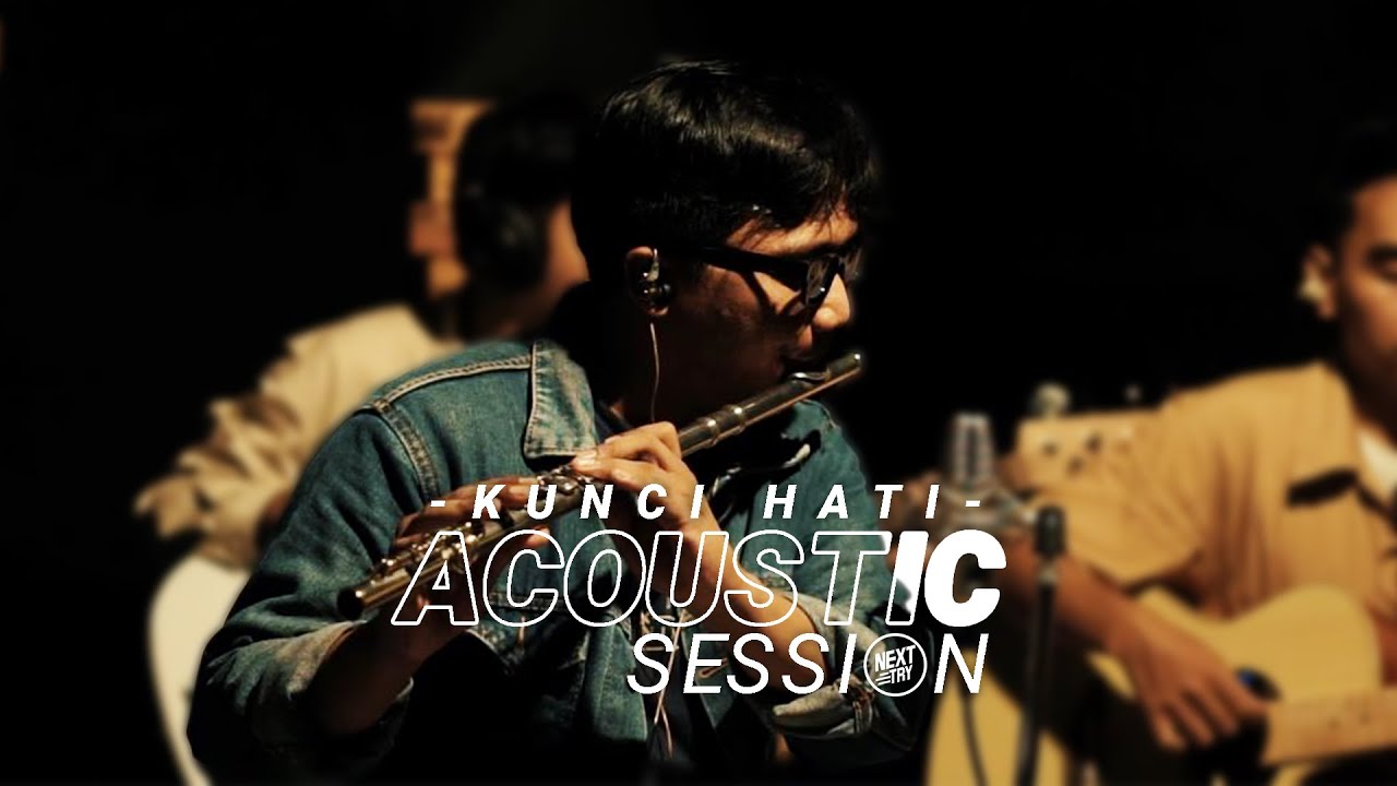 ACOUSTIC SESSION - NEXT TRY - KUNCI HATI