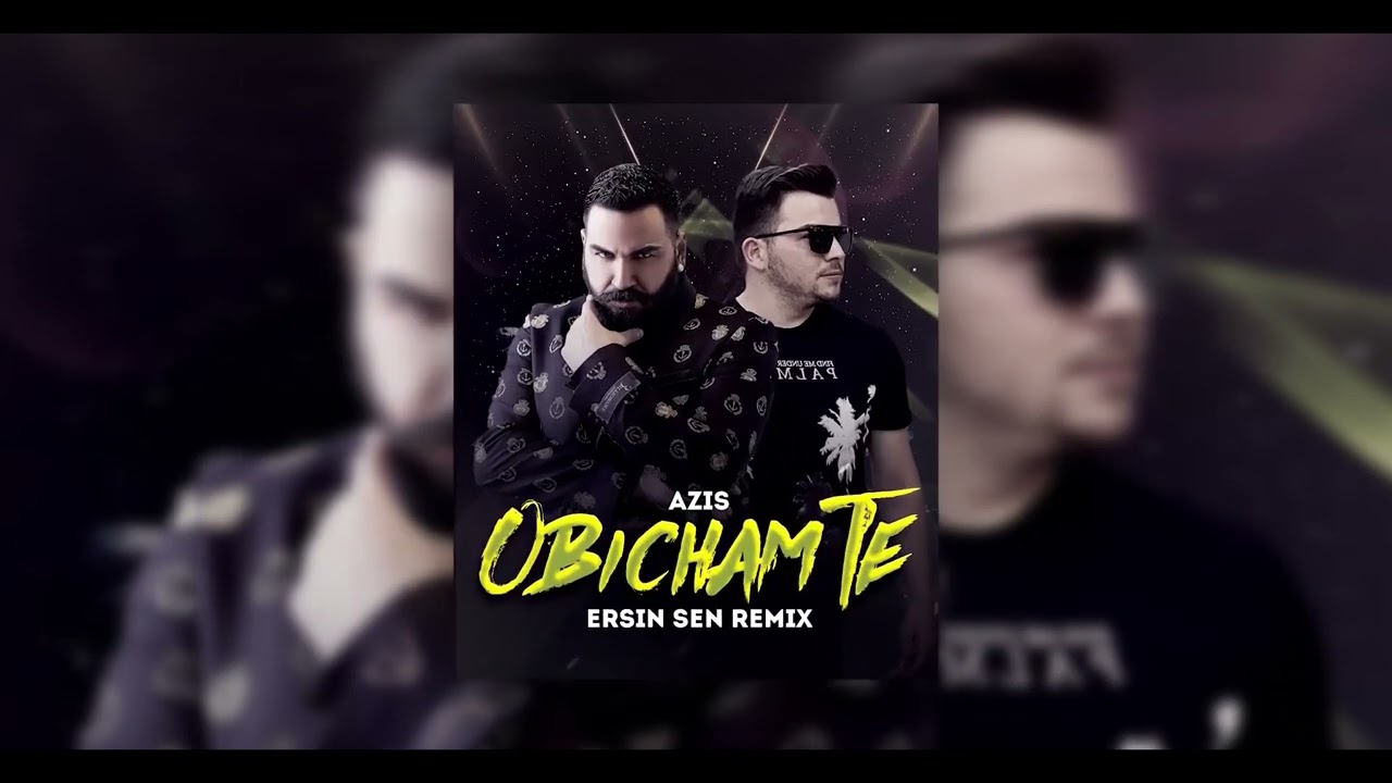 Azis - Obicham Te (Ersin Sen Remix)