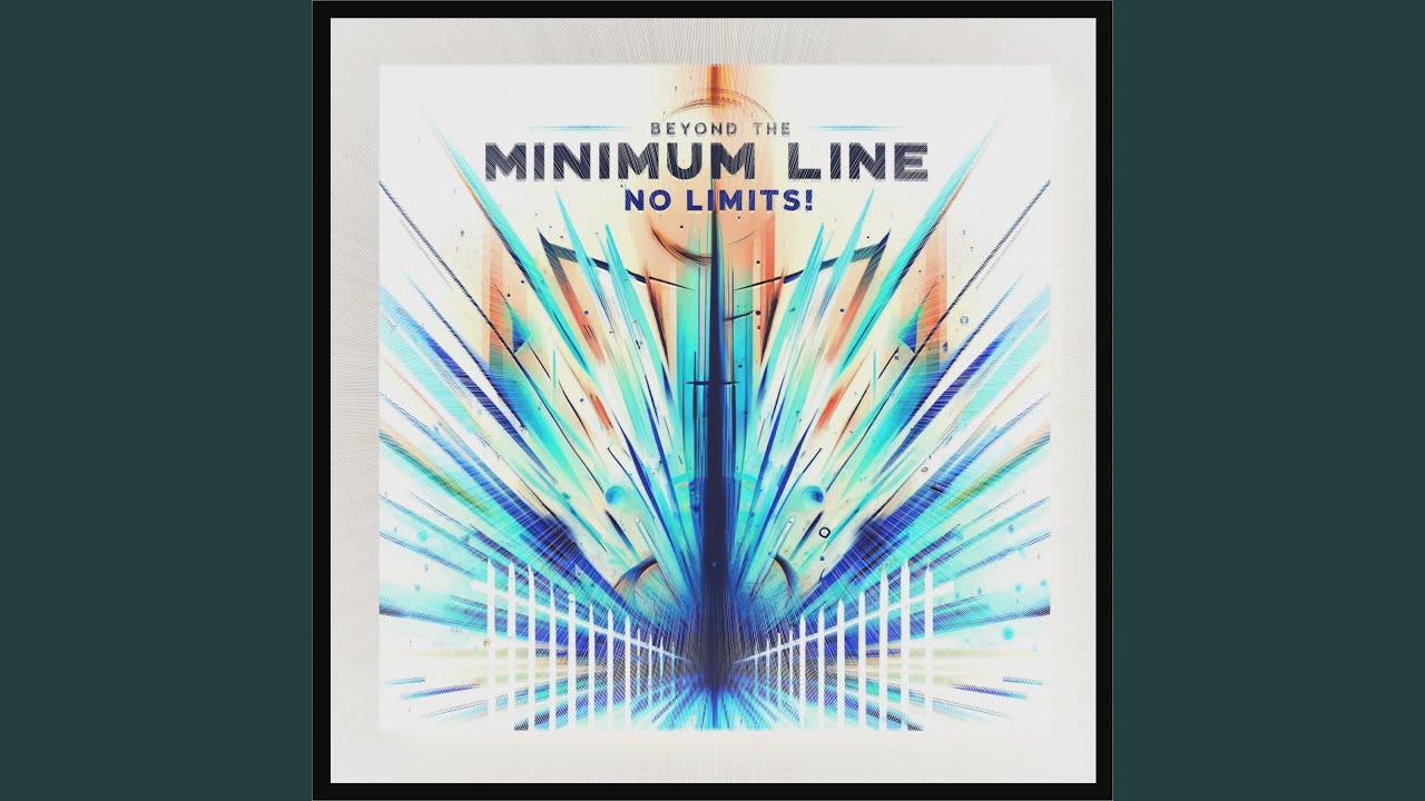 Beyond the Minimum Line: No Limits!