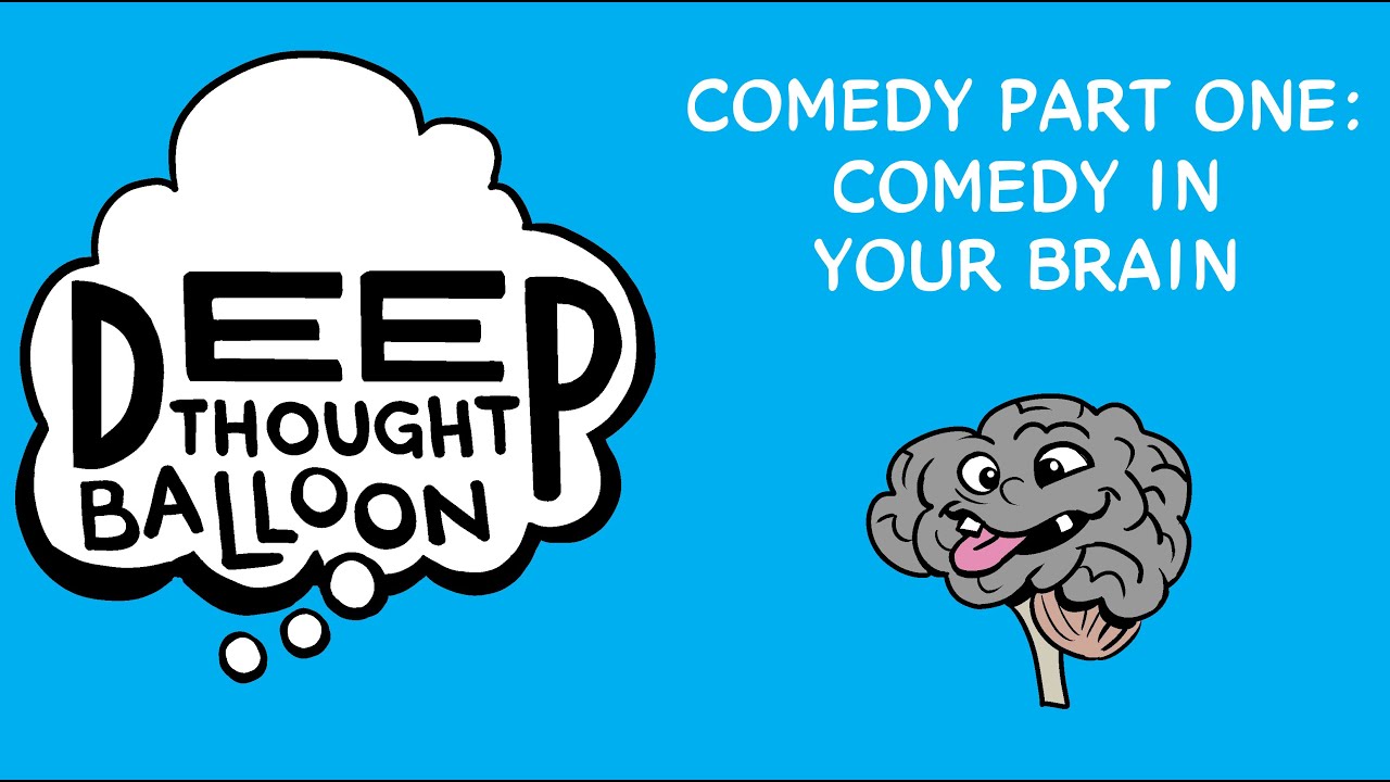 Deep Thought Balloon: Writing Comedy 1 - Comedy in your Brain