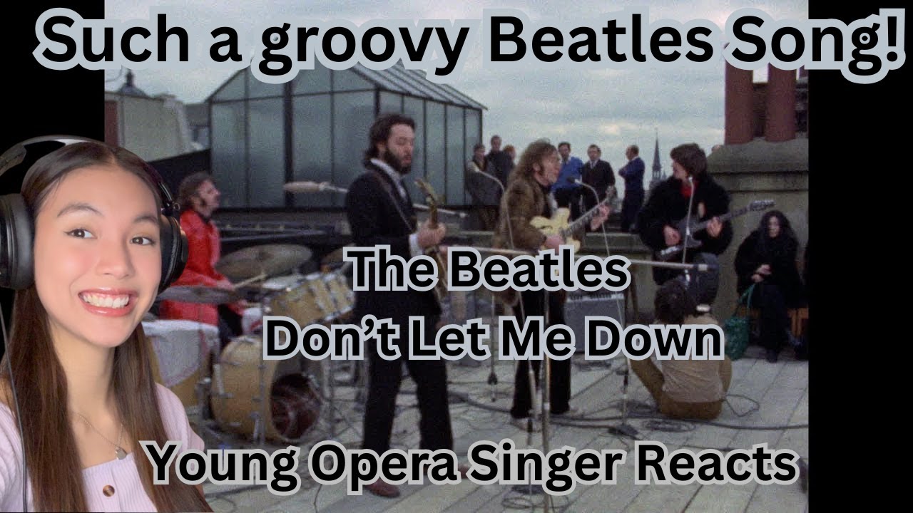 Young Opera Singer Reacts To The Beatles - Don't Let Me Down