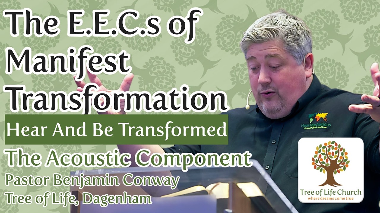 E.E.C. of Manifest Transformation - Part 1: The Acoustic Component | Pastor Ben Conway | TOL